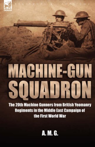 Cover for M G a M G · Machine-Gun Squadron: The 20th Machine Gunners from British Yeomanry Regiments in the Middle East Campaign of the First World War (Gebundenes Buch) (2008)