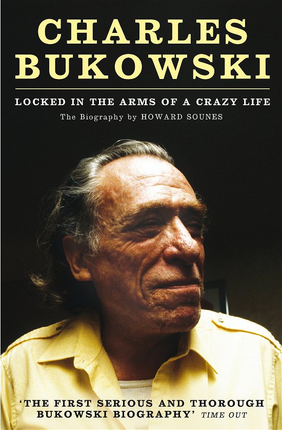 Cover for Howard Sounes · Charles Bukowski: Locked in the Arms of a Crazy Life (Paperback Bog) [Main edition] (2010)