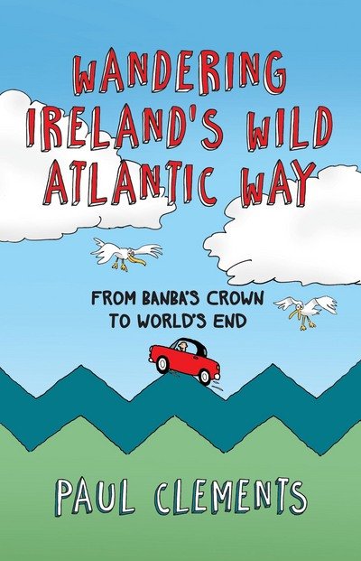 Cover for Paul Clements · Wandering Ireland's Wild Atlantic Way (Pocketbok) (2016)