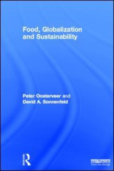 Cover for Oosterveer, Peter (Wageningen University, The Netherlands) · Food, Globalization and Sustainability (Hardcover Book) (2011)