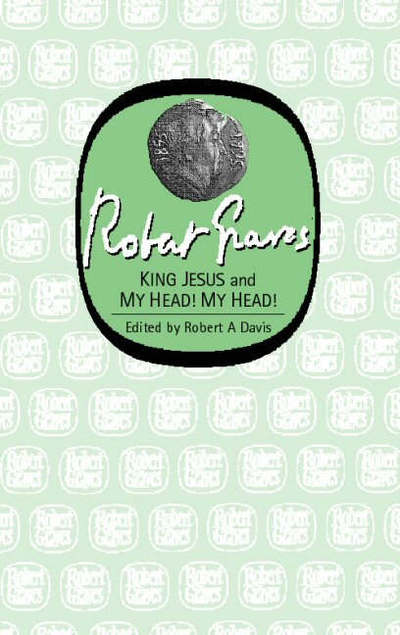 King Jesus (AND My Head! My Head!) - Robert Graves - Kirjat - Carcanet Press Ltd - 9781857546606 - lauantai 1. huhtikuuta 2006