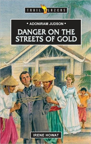 Cover for Irene Howat · Adoniram Judson: Danger on the Streets of Gold (Paperback Book) (2007)