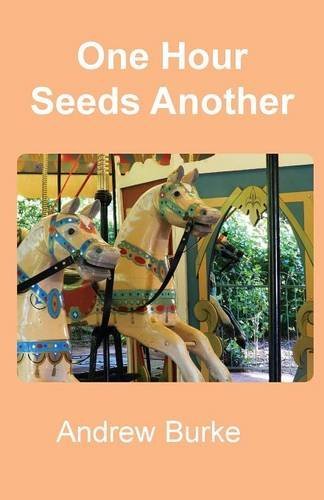 Cover for Andrew Burke · One Hour Seeds Another (Paperback Book) (2014)