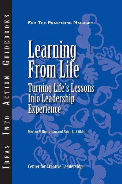 Cover for Center for Creative Leadership (CCL) · Learning from Life: Turning Life's Lessons into Leadership Experience - J-B CCL (Center for Creative Leadership) (Paperback Book) (2000)