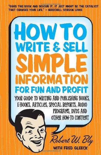 Cover for Robert W Bly · How to Write and Sell Simple Information for Fun and Profit (Paperback Book) (2010)