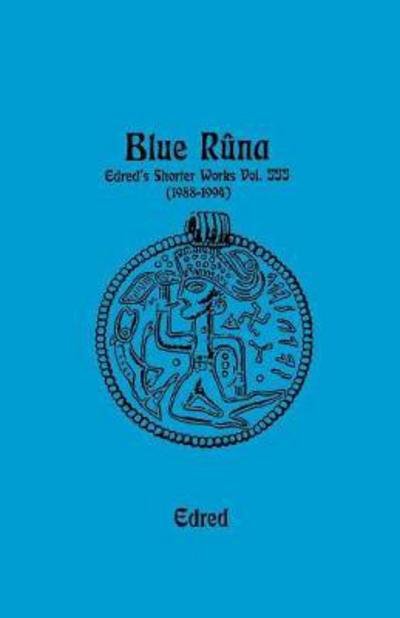 Cover for Thorsson, Edred (The Rune-Gild, The Woodharrow Institute) · Blue Runa: Edred's Shorter Wporks (1988-1994) (Pocketbok) (2017)