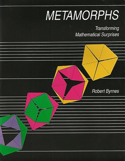 Cover for Robert Byrnes · Metamorphs: Transforming Mathematical Surprises (Pocketbok) (2004)