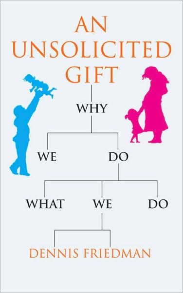 Cover for Dennis Friedman · An Unsolicited Gift: Why We Do What We Do (Paperback Book) (2010)