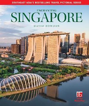 Cover for Enchanting Singapore - Enchanting Pictorial Travel Guides (Hardcover Book) [4 Revised edition] (2024)