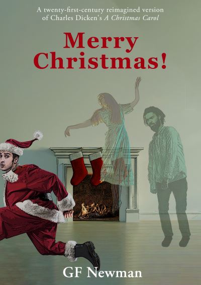 GF Newman · Merry Christmas!: (A modern reimagined version of A Christmas Carol) (Paperback Book) (2024)