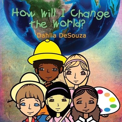 Cover for Dahlia Desouza · How Will I Change the World? (Book) (2021)