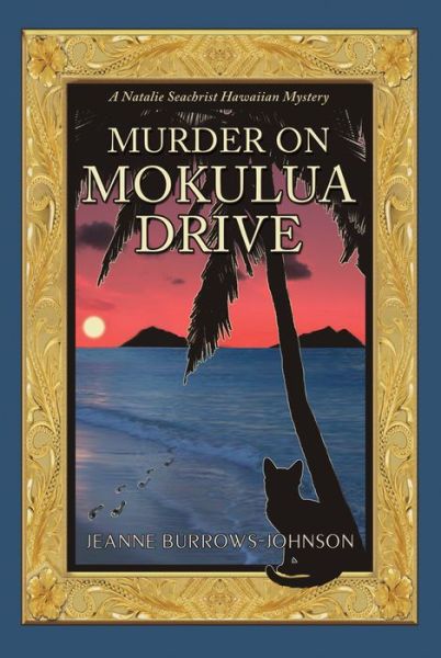 Cover for Jeanne Burrows-Johnson · Murder on Mokulua Drive Volume 2 - A Natalie Seachrist Hawaiian Cozy Mystery (Hardcover Book) (2018)