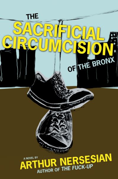 Cover for Arthur Nersesian · The sacrificial circumcision of the Bronx (Book) (2008)