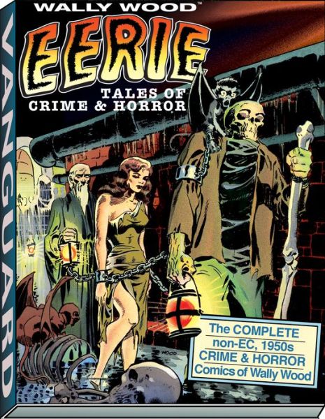 Cover for Wallace Wood · Wally Wood: Eerie Tales of Crime &amp; Horror - Vanguard Wallace Wood Classics (Inbunden Bok) (2013)