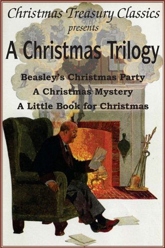 Cover for Cyrus Townsend Brady · A Christmas Trilogy: Beasley's Christmas Story, a Little Book for Christmas, a Christmas Mystery (Paperback Book) (2010)