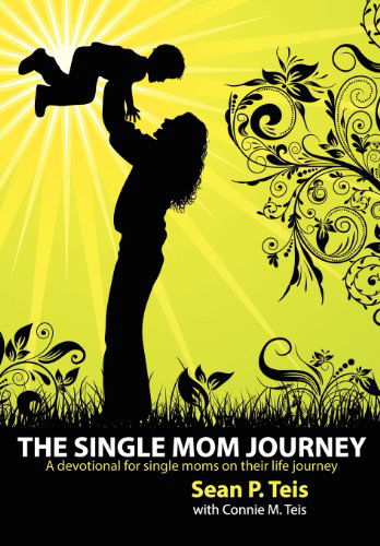 The Single Mom Journey ~ a 30-day Devotional Guide - Connie M. Teis - Books - Faithful Life Publishers - 9781937129606 - November 1, 2012
