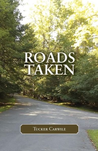 Cover for Tucker Carwile · Roads Taken (Taschenbuch) (2015)