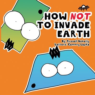 How NOT to Invade Earth - Russell Nohelty - Książki - Wannabe Press - 9781942350606 - 2021