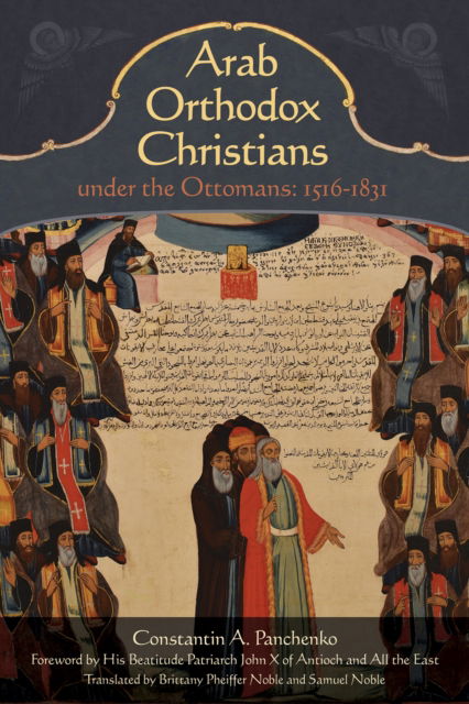 Cover for Constantin A. Panchenko · Arab Orthodox Christians Under the Ottomans 1516-1831 (Paperback Book) (2025)