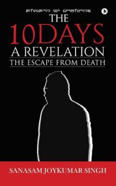 Cover for Sanasam Joykumar Singh · The 10 Days - A Revelation : The Escape From Death (Paperback Book) (2016)