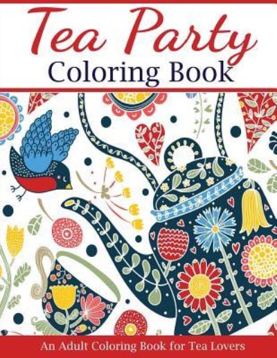 Cover for Creative Coloring · Tea Party Coloring Book (Paperback Book) (2018)