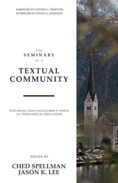 Cover for Stephen G Dempster · The Seminary as a Textual Community: Exploring John Sailhamer's Vision for Theological Education (Taschenbuch) (2021)