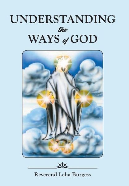 Understanding the Ways of God - Reverend Lelia Burgess - Books - Black Lacquer Press & Marketing Inc. - 9781948288606 - October 15, 2018