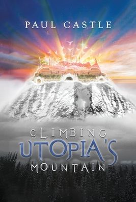 Cover for Paul Castle · Climbing Utopia's Mountain (Bok) (2022)