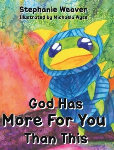 God Has More for You Than This - Stephanie Weaver - Libros - Miss Steph the Bible Teacher - 9781961256606 - 1 de septiembre de 2023