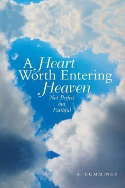 Cover for A Cummings · A Heart Worth Entering Heaven (Paperback Book) (2019)