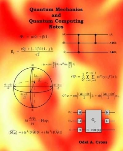Cover for Odel A Cross · Quantum Mechanics and Quantum Computing Notes (Taschenbuch) (2017)