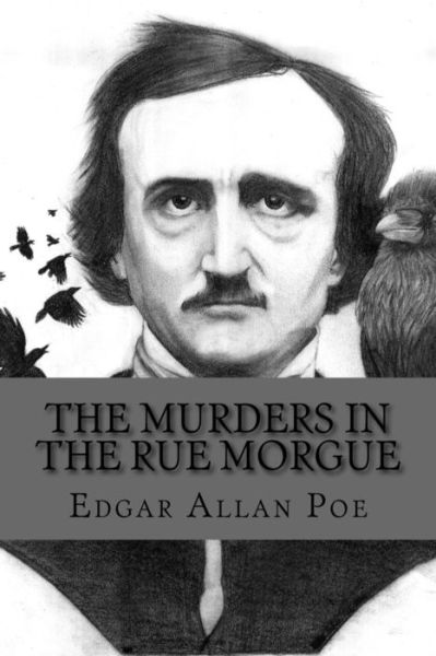 The murders in the rue morgue - Edgar Allan Poe - Livres - Createspace Independent Publishing Platf - 9781973855606 - 24 juillet 2017