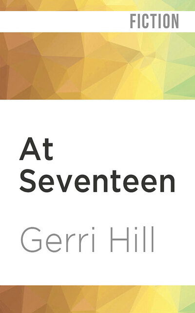 Cover for Gerri Hill · At Seventeen (CD) (2020)