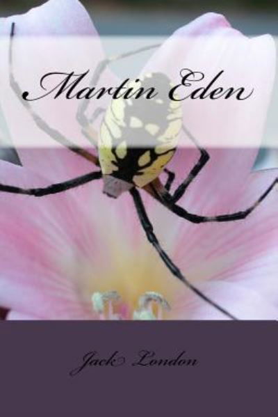 Martin Eden - Jack London - Boeken - Createspace Independent Publishing Platf - 9781985272606 - 28 februari 2018