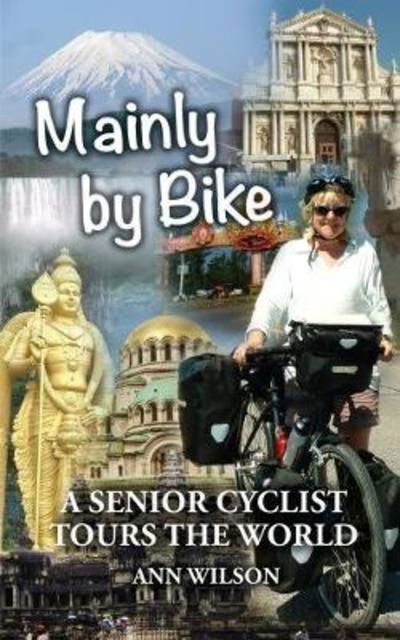 Cover for Ann Wilson · Mainly by Bike: A Senior Cyclist Tours the World (Paperback Bog) (2017)