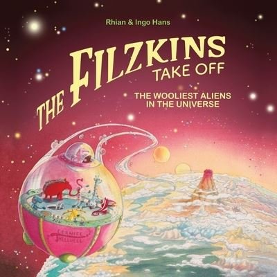 Cover for Rhian Hans · The Filzkins Take Off (Pocketbok) (2017)