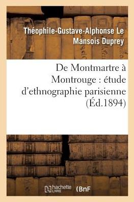 Cover for Le Mansois Duprey-T-G-A · De Montmartre a Montrouge: Etude D'ethnographie Parisienne (Paperback Book) (2017)