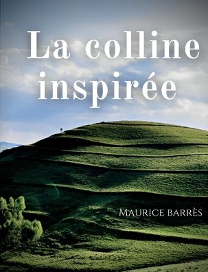 Cover for Maurice Barres · La colline inspiree (Paperback Book) (2022)