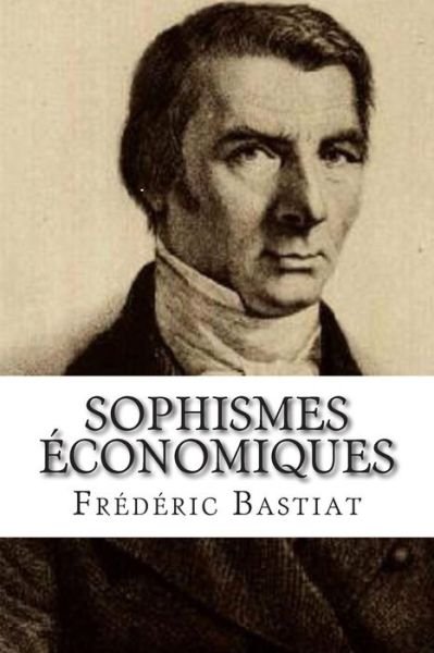 Cover for Frederic Bastiat · Sophismes Economiques (Paperback Book) (2014)