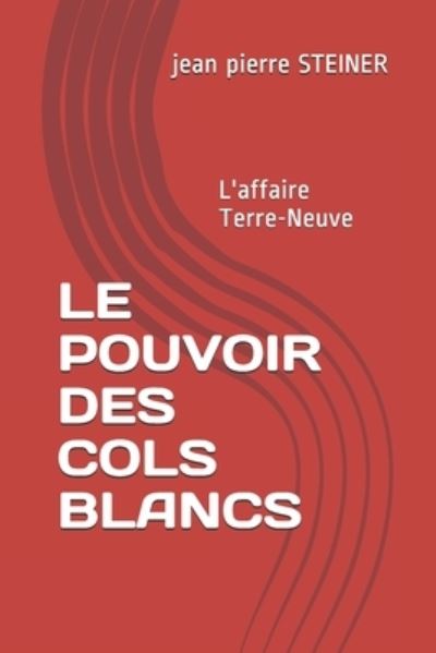 Cover for Jean Pierre Louis Steiner · Le Pouvoir Des Cols Blancs (Paperback Book) (2020)