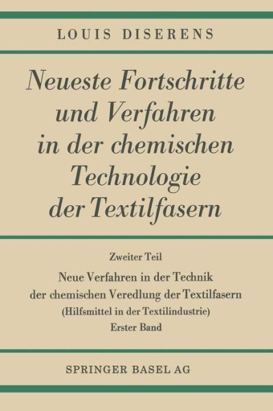 Cover for Louis Diserens · Neue Verfahren in Der Technik Der Chemischen Veredlung Der Textilfasern: Hilfsmittel in Der Textilindustrie (Pocketbok) [Softcover Reprint of the Original 1st 1948 edition] (1948)