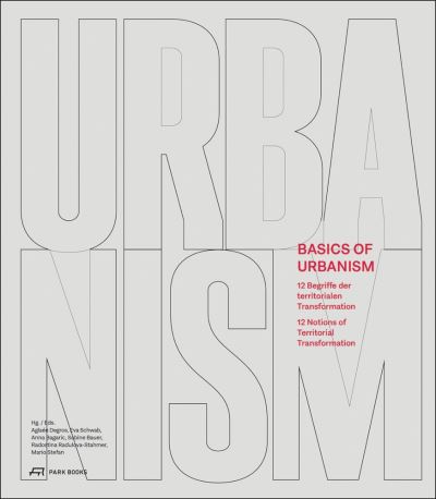 Basics of Urbanism: 12 Notions of Territorial Transformation - Agla E Degros - Bücher - Park Books - 9783038602606 - 14. Oktober 2021