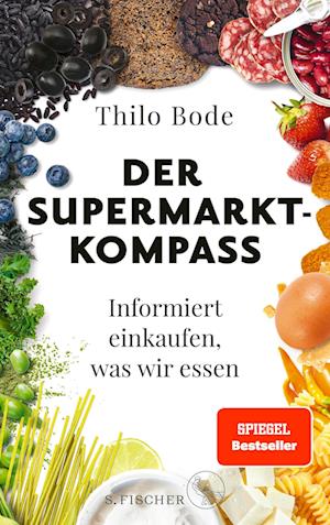 Der Supermarkt-Kompass - Thilo Bode - Books - S. FISCHER - 9783103971606 - February 22, 2023