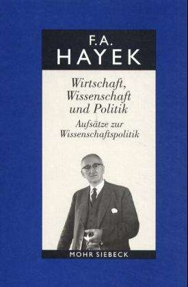 Cover for Friedrich A. von Hayek · Gesammelte Schriften in deutscher Sprache: Abt. A Band 6: Wirtschaft, Wissenschaft und Politik. Aufsatze zur Wirtschaftspolitik (Hardcover Book) [German edition] (2001)