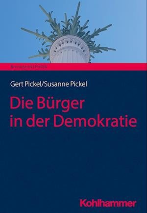 Bürger in der Demokratie - Susanne Pickel - Livres - Kohlhammer, W., GmbH - 9783170409606 - 22 février 2023