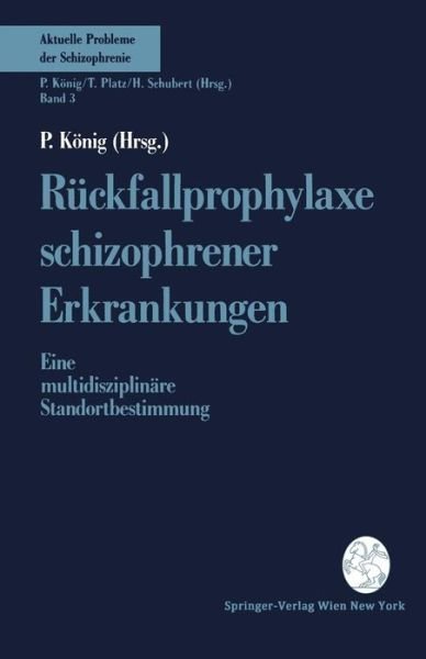 Cover for P Kanig · Ruckfallprophylaxe Schizophrener Erkrankungen: Eine Multidisziplinare Standortbestimmung - Aktuelle Probleme Der Schizophrenie (Paperback Book) (1992)