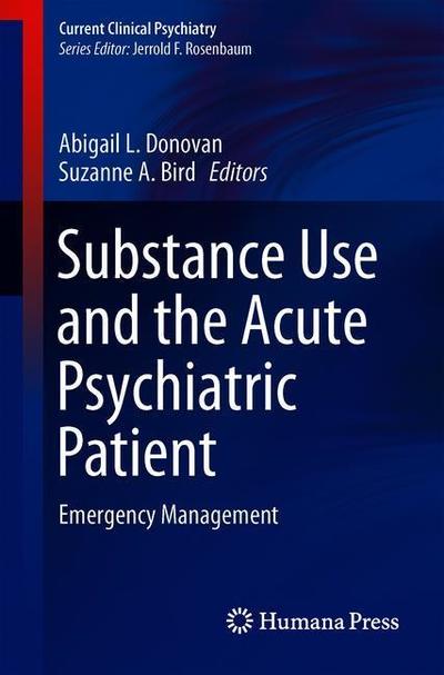 Cover for Substance Use and the Acute Psychiatric Patient: Emergency Management - Current Clinical Psychiatry (Paperback Book) [2019 edition] (2019)