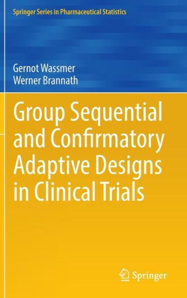 Cover for Gernot Wassmer · Group Sequential and Confirmatory Adaptive Designs in Clinical Trials - Springer Series in Pharmaceutical Statistics (Gebundenes Buch) [1st ed. 2016 edition] (2016)