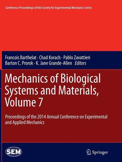 Mechanics of Biological Systems and Materials, Volume 7: Proceedings of the 2014 Annual Conference on Experimental and Applied Mechanics - Conference Proceedings of the Society for Experimental Mechanics Series (Paperback Book) [Softcover reprint of the original 1st ed. 2015 edition] (2016)