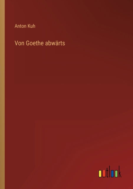 Cover for Anton Kuh · Von Goethe abwarts (Taschenbuch) (2022)